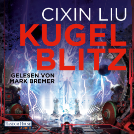 Hörbuch Kugelblitz  - Autor Cixin Liu   - gelesen von Mark Bremer