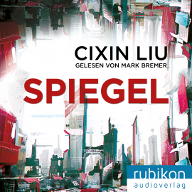 Hörbuch Spiegel  - Autor Cixin Liu   - gelesen von Mark Bremer