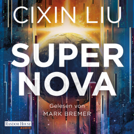 Hörbuch Supernova  - Autor Cixin Liu   - gelesen von Mark Bremer