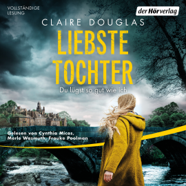 Hörbuch Liebste Tochter – Du lügst so gut wie ich  - Autor Claire Douglas   - gelesen von Schauspielergruppe