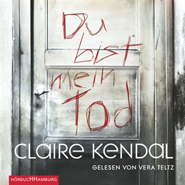 Hörbuch Du bist mein Tod  - Autor Claire Kendal   - gelesen von Vera Teltz