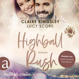 Hörbuch Highball Rush - Bootleg Springs, Band 6 (Ungekürzt)  - Autor Claire Kingsley, Lucy Score   - gelesen von Schauspielergruppe