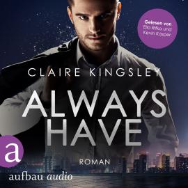 Hörbuch Always have - Always You Serie, Band 1 (Ungekürzt)  - Autor Claire Kingsley   - gelesen von Schauspielergruppe