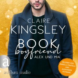 Hörbuch Book Boyfriend: Alex und Mia - Bookboyfriends Reihe, Band 1 (Ungekürzt)  - Autor Claire Kingsley   - gelesen von Schauspielergruppe