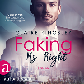 Hörbuch Faking Ms. Right  - Autor Claire Kingsley   - gelesen von Schauspielergruppe