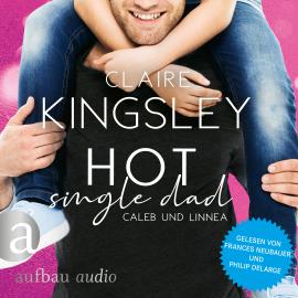 Hörbuch Hot Single Dad: Caleb und Linnea - Bookboyfriends Reihe, Band 3 (Ungekürzt)  - Autor Claire Kingsley   - gelesen von Schauspielergruppe