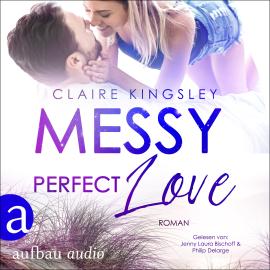 Hörbuch Messy perfect Love - Jetty Beach, Band 3 (Ungekürzt)  - Autor Claire Kingsley   - gelesen von Schauspielergruppe