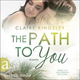 Hörbuch The Path to you - Jetty Beach, Band 7 (Ungekürzt)  - Autor Claire Kingsley   - gelesen von Schauspielergruppe
