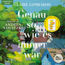 Hörbuch Genau so, wie es immer war  - Autor Claire Lombardo   - gelesen von Andrea Sawatzki