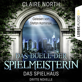 Hörbuch Das Duell der Spielmeisterin (Die Spielhaus-Trilogie, Dritte Novelle)  - Autor Claire North   - gelesen von Stefan Kaminski
