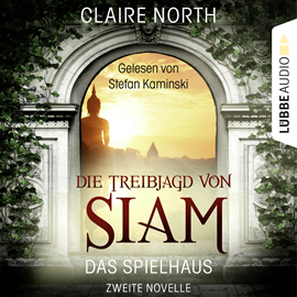 Hörbuch Die Treibjagd von Siam (Die Spielhaus-Trilogie, Zweite Novelle)  - Autor Claire North   - gelesen von Stefan Kaminski