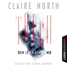 Hörbuch Touch - Dein Leben gehört mir  - Autor Claire North   - gelesen von Stefan Kaminski