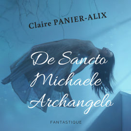 Hörbuch De Sancto Michaele Archangelo  - Autor Claire Panier-Alix   - gelesen von Claire Panier-Alix