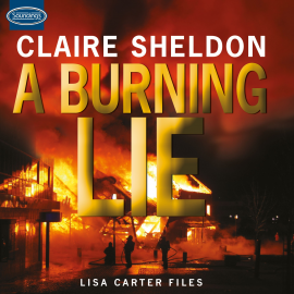 Hörbuch A Burning Lie  - Autor Claire Sheldon   - gelesen von Helen Keeley