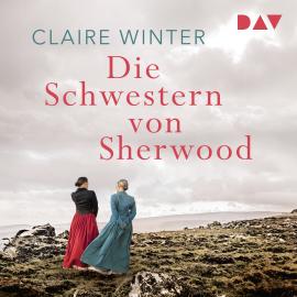 Hörbuch Die Schwestern von Sherwood (Ungekürzt)  - Autor Claire Winter   - gelesen von Sabine Kaack