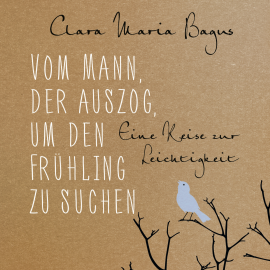 Hörbuch Vom Mann, der auszog, um den Frühling zu suchen  - Autor Clara Maria Bagus   - gelesen von Susanne Aernecke