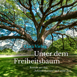Hörbuch Unter dem Freiheitsbaum - Roman um den "Schinderhannes" und seine Zeit  - Autor Clara Viebig   - gelesen von Stefanie Otten