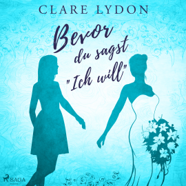 Hörbuch Bevor du sagst »Ich will«  - Autor Clare Lydon   - gelesen von Lisa Rauen
