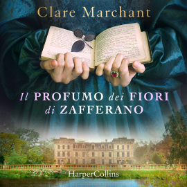 Hörbuch Il profumo dei fiori di zafferano  - Autor Clare Marchant   - gelesen von Angela Ricciardi