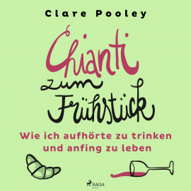 Hörbuch Chianti zum Frühstück: Wie ich aufhörte zu trinken und anfing zu leben  - Autor Clare Pooley   - gelesen von Heidi Jürgens