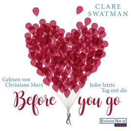 Hörbuch Before you go - Jeder letzte Tag mit dir  - Autor Clare Swatman   - gelesen von Christiane Marx