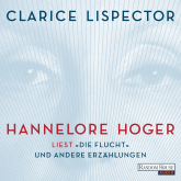 Hörbuch Hannelore Hoger liest - "Die Flucht" und andere Erzählungen  - Autor Clarice Lispector   - gelesen von Hannelore Hoger