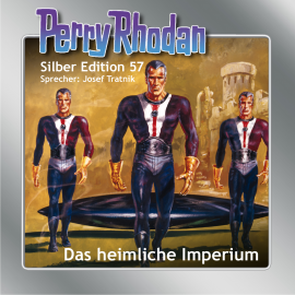 Hörbuch Perry Rhodan Silber Edition 57: Das heimliche Imperium  - Autor Clark Darlton   - gelesen von Josef Tratnik