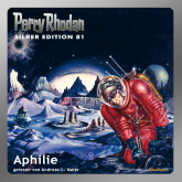 Aphilie (Perry Rhodan Silber Edition 81)