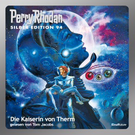 Hörbuch Die Kaiserin von Therm (Perry Rhodan Silber Edition 94)  - Autor Clark Darlton   - gelesen von Tom Jacobs