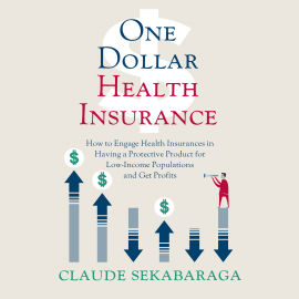 Hörbuch One Dollar Health Insurance  - Autor Claude Sekabaraga   - gelesen von Brian Troxell