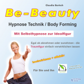 Be-Beauty HypnoseTechnik / Body Forming - Mit Selbsthypnose zur Idealfigur
