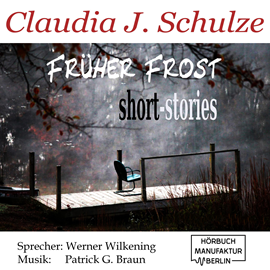 Hörbuch Früher Frost  - Autor Claudia J. Schulze.   - gelesen von Werner Wilkening