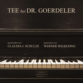 Hörbuch Tee bei Dr. Goerdeler  - Autor Claudia J. Schulze.   - gelesen von Werner Wilkening