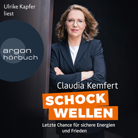 Hörbuch Schockwellen - Letzte Chance für sichere Energie und Frieden (Ungekürzte Lesung)  - Autor Claudia Kemfert   - gelesen von Ulrike Kapfer