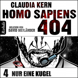 Hörbuch Homo Sapiens 404 Band 4: Nur eine Kugel  - Autor Claudia Kern   - gelesen von David Meiländer