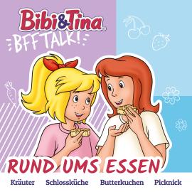 Hörbuch Bibi & Tina, BFF Talk, Rund ums Essen  - Autor Claudia Kock, Cordula Garrido   - gelesen von Schauspielergruppe