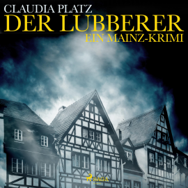 Hörbuch Der Lubberer - Ein Mainz-Krimi (Ungekürzt)  - Autor Claudia Platz   - gelesen von Birgit Becker