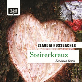 Hörbuch Steirerkreuz  - Autor Claudia Rossbacher   - gelesen von Claudia Rossbacher