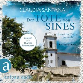 Hörbuch Der Tote von Sines - Portugiesische Ermittlungen, Band 1 (Gekürzt)  - Autor Claudia Santana   - gelesen von Thomas Schmuckert