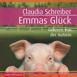 Hörbuch Emmas Gluck  - Autor Claudia Schreiber   - gelesen von Claudia Schreiber