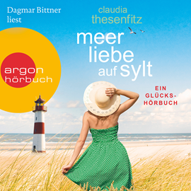 Hörbuch Meer Liebe auf Sylt: Ein Glückshörbuch  - Autor Claudia Thesenfitz   - gelesen von Dagmar Bittner