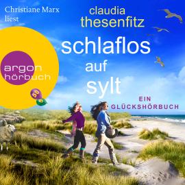 Hörbuch Schlaflos auf Sylt - Ein Glückshörbuch (Ungekürzte Lesung)  - Autor Claudia Thesenfitz   - gelesen von Christiane Marx