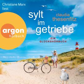 Hörbuch Sylt im Getriebe - Ein Glücksroman (Ungekürzte Lesung)  - Autor Claudia Thesenfitz   - gelesen von Christiane Marx