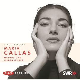 Hörbuch Maria Callas: Mythos und Leidenschaft  - Autor Claudia Wolff   - gelesen von Barbara Entrup