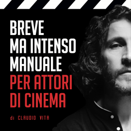 Hörbuch Breve ma intenso manuale per attori di cinema  - Autor Claudio Vita   - gelesen von Claudio Vita