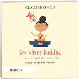Hörbuch Der kleine Buddha und die Sache mit der Liebe  - Autor Claus Mikosch   - gelesen von Heidrun Warmuth