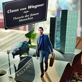 Hörbuch Theorie der feinen Menschen  - Autor Claus von Wagner   - gelesen von Claus von Wagner