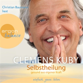 Hörbuch Selbstheilung - Gesund aus eigener Kraft  - Autor Clemens Kuby   - gelesen von Andreas Neumann
