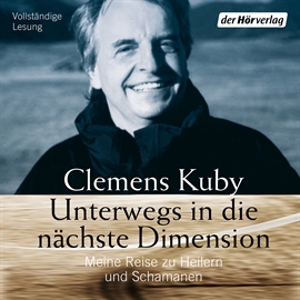 Hörbuch Unterwegs in die nächste Dimension  - Autor Clemens Kuby   - gelesen von Schauspielergruppe