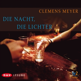 Hörbuch Die Nacht, die Lichter  - Autor Clemens Meyer   - gelesen von Marlene Breuer